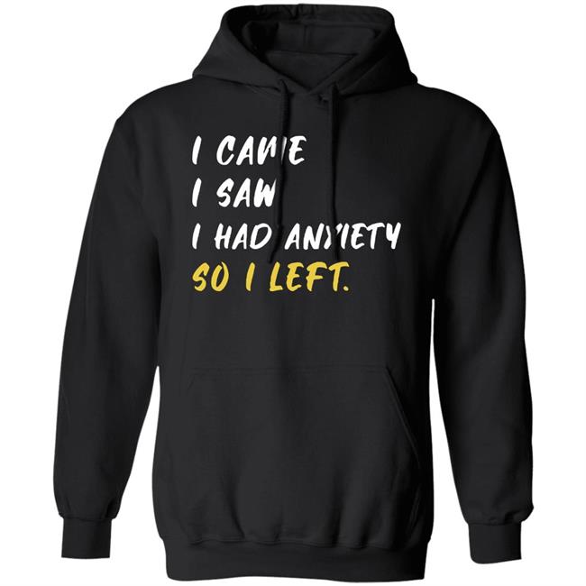 Emily Winston I Came I Saw I Had Anxiety So I Left Shirt Emily Winston I Came I Saw I Had Anxiety So I Left Shirt