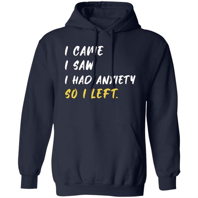 Emily Winston I Came I Saw I Had Anxiety So I Left Shirt Emily Winston I Came I Saw I Had Anxiety So I Left Shirt