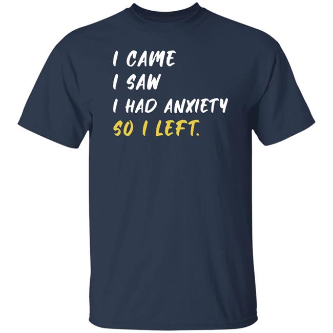 Emily Winston I Came I Saw I Had Anxiety So I Left Shirt Emily Winston I Came I Saw I Had Anxiety So I Left Shirt