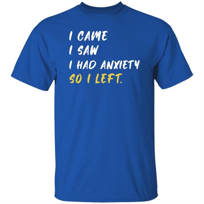 Emily Winston I Came I Saw I Had Anxiety So I Left Shirt Emily Winston I Came I Saw I Had Anxiety So I Left Shirt