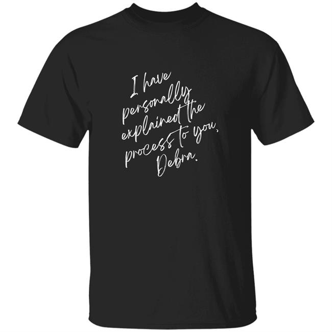 Eric Smith I Have Personally Explained The Process To You Debra Shirt Ericsmithrocks Nora Roberts