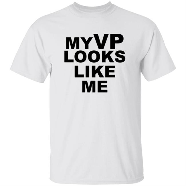 The Vp Looks Like Me Shirt