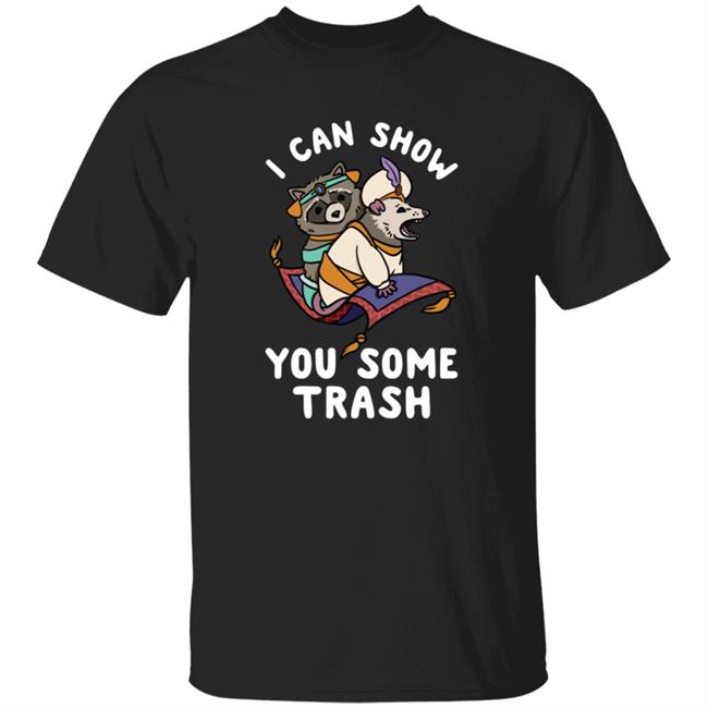 I Can Show You Some Trash Shirt