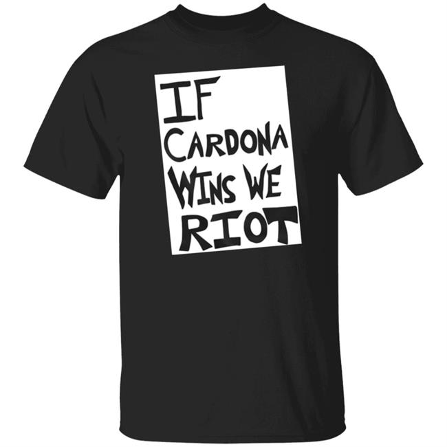 Prowrestling Tees Store If Cardona Wins We Riot Shirt The Matt Cardona