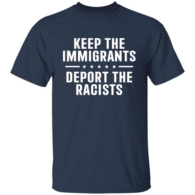Rbisrb Keep The Immigrants Deport The Racists Shirt
