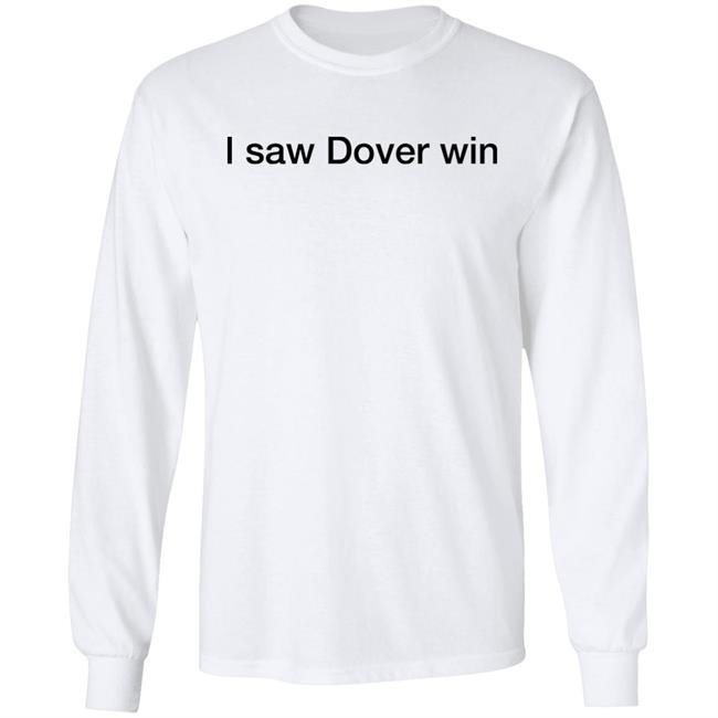 The National League I Saw Dover Win Shirt Dover Athletic The National League I Saw Dover Win Shirt Dover Athletic