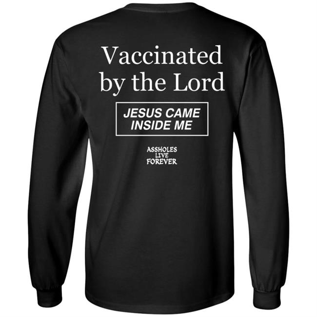 Protected By The Antibody Of Jesus Christ Our Lord Vaccinated By The Lord Jesus Came Inside Me Assholes Live Forever Shirt Protected By The Antibody Of Jesus Christ Our Lord Vaccinated By The Lord Jesus Came Inside Me Assholes Live Forever Shirt