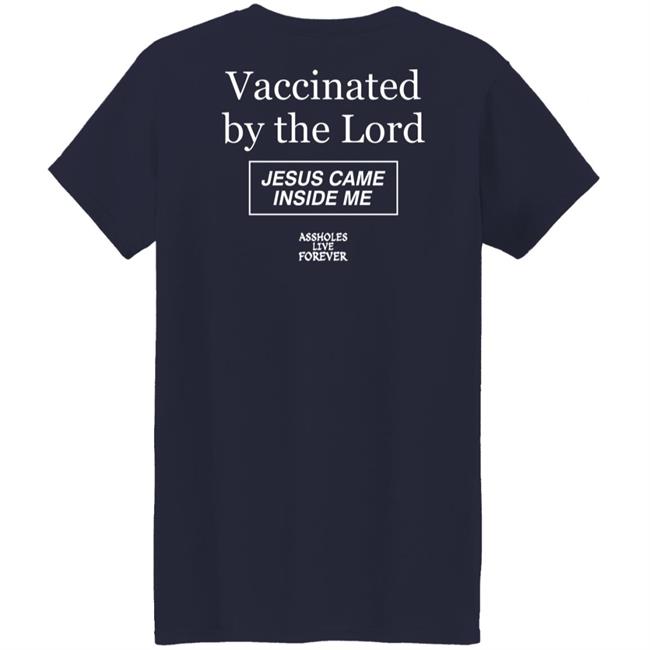 Protected By The Antibody Of Jesus Christ Our Lord Vaccinated By The Lord Jesus Came Inside Me Assholes Live Forever Shirt Protected By The Antibody Of Jesus Christ Our Lord Vaccinated By The Lord Jesus Came Inside Me Assholes Live Forever Shirt