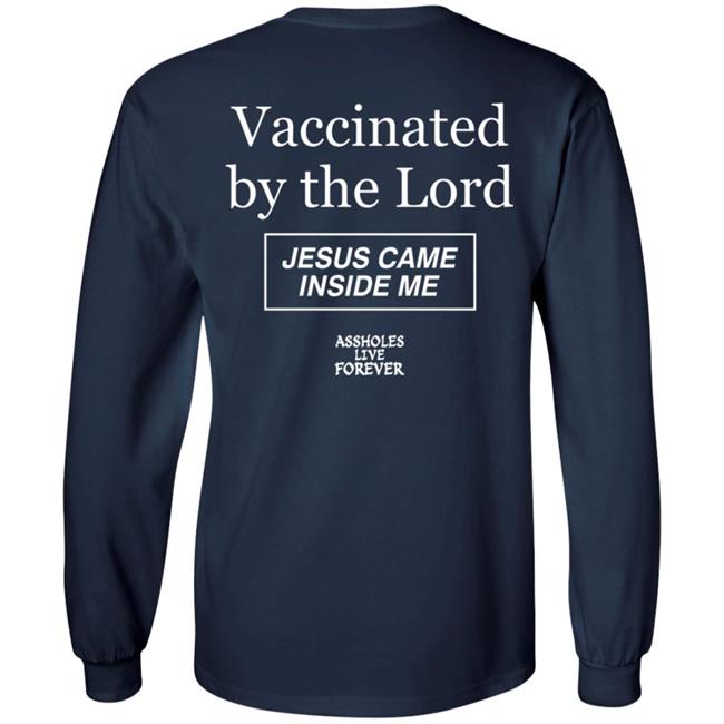 Protected By The Antibody Of Jesus Christ Our Lord Vaccinated By The Lord Jesus Came Inside Me Assholes Live Forever Shirt Protected By The Antibody Of Jesus Christ Our Lord Vaccinated By The Lord Jesus Came Inside Me Assholes Live Forever Shirt