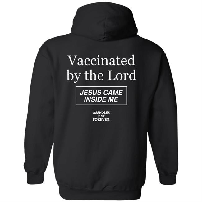 Protected By The Antibody Of Jesus Christ Our Lord Vaccinated By The Lord Jesus Came Inside Me Assholes Live Forever Shirt Protected By The Antibody Of Jesus Christ Our Lord Vaccinated By The Lord Jesus Came Inside Me Assholes Live Forever Shirt