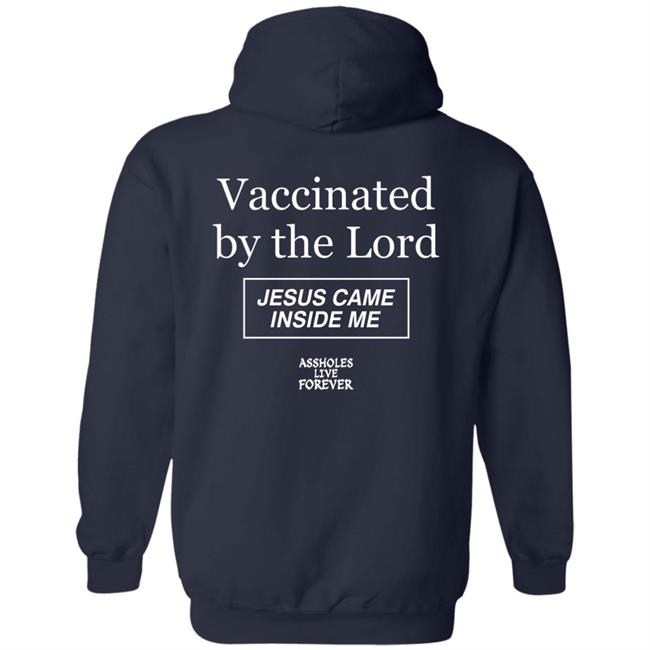Protected By The Antibody Of Jesus Christ Our Lord Vaccinated By The Lord Jesus Came Inside Me Assholes Live Forever Shirt Protected By The Antibody Of Jesus Christ Our Lord Vaccinated By The Lord Jesus Came Inside Me Assholes Live Forever Shirt