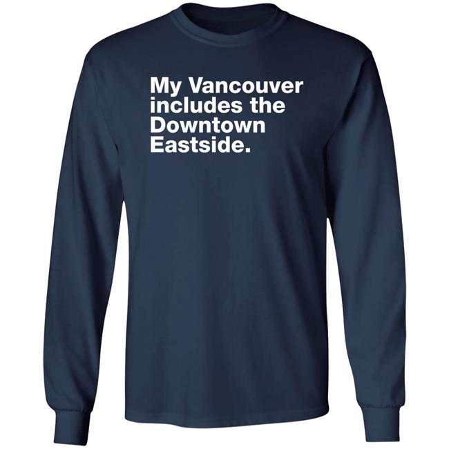 My Vancouver Includes The Downtown Eastside Shirt 64 Gifts Merch Bif Naked My Vancouver Includes The Downtown Eastside Shirt 64 Gifts Merch Bif Naked