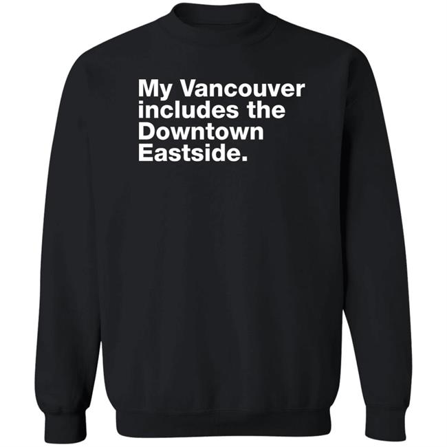 My Vancouver Includes The Downtown Eastside Shirt 64 Gifts Merch Bif Naked My Vancouver Includes The Downtown Eastside Shirt 64 Gifts Merch Bif Naked