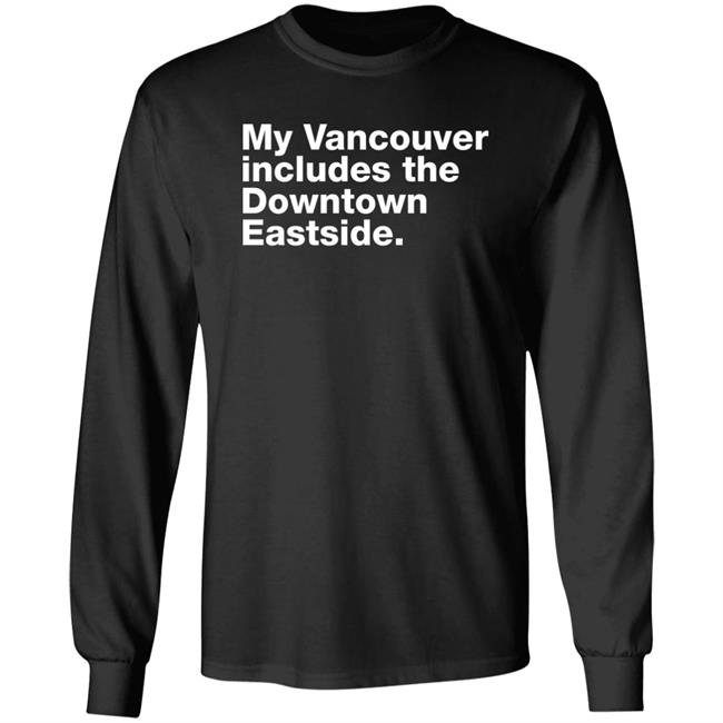 My Vancouver Includes The Downtown Eastside Shirt 64 Gifts Merch Bif Naked My Vancouver Includes The Downtown Eastside Shirt 64 Gifts Merch Bif Naked