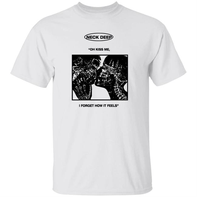 Neck Deep Merch Kiss Me Shirt