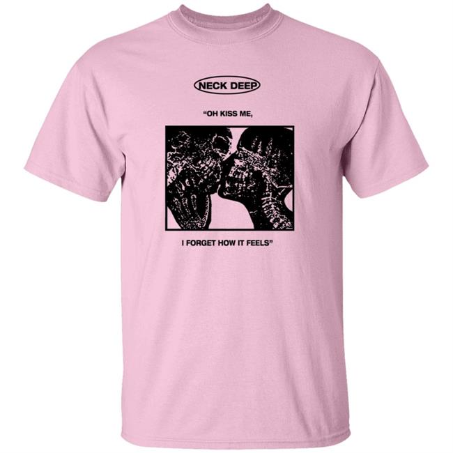 Neck Deep Merch Kiss Me Shirt Neck Deep Merch Kiss Me Shirt