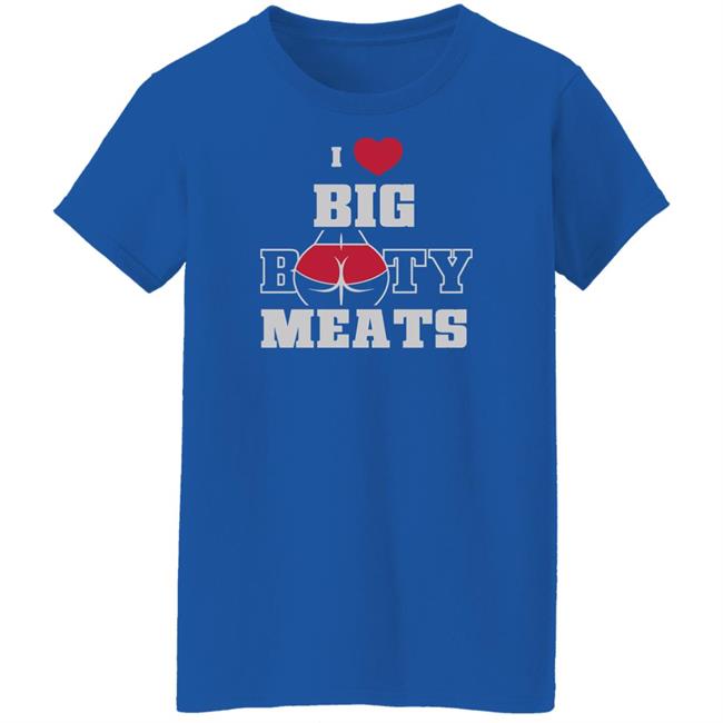 Ginger Billy Merch Big Booty Meats T Shirt I Love Big Booty Meats Ginger Billy Merch Big Booty Meats T Shirt I Love Big Booty Meats
