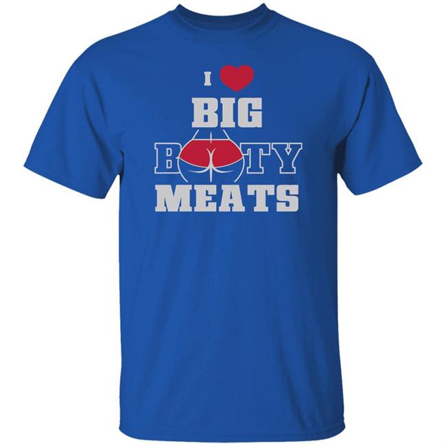 Ginger Billy Merch Big Booty Meats T Shirt I Love Big Booty Meats Ginger Billy Merch Big Booty Meats T Shirt I Love Big Booty Meats