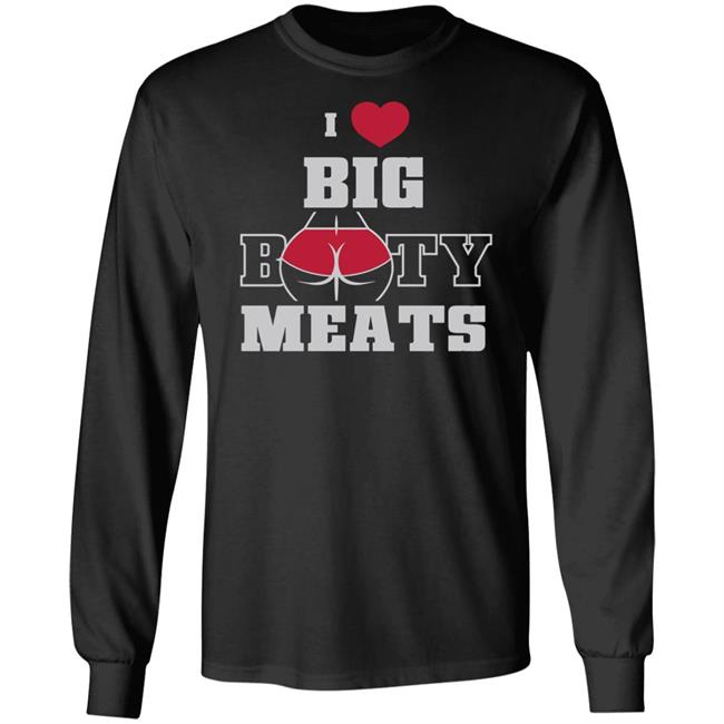 Ginger Billy Merch Big Booty Meats T Shirt I Love Big Booty Meats Ginger Billy Merch Big Booty Meats T Shirt I Love Big Booty Meats