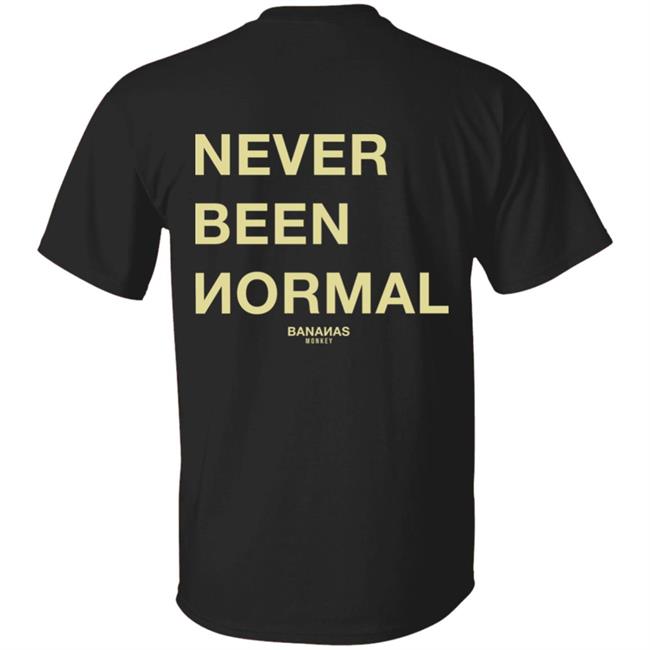 Bananas Monkey Never Been Normal Hoodie Bananas Monkey Never Been Normal Hoodie