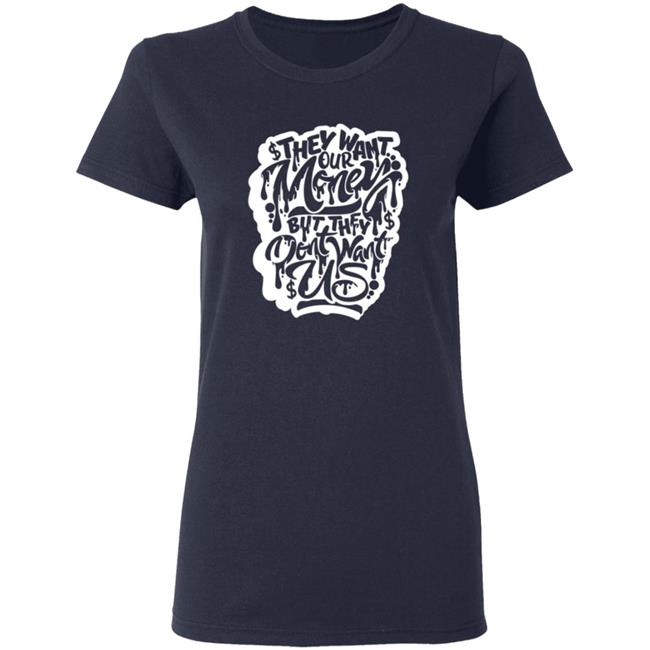 Snow Tha Product Don't Want Us T Shirt Snow Tha Product Don't Want Us T Shirt