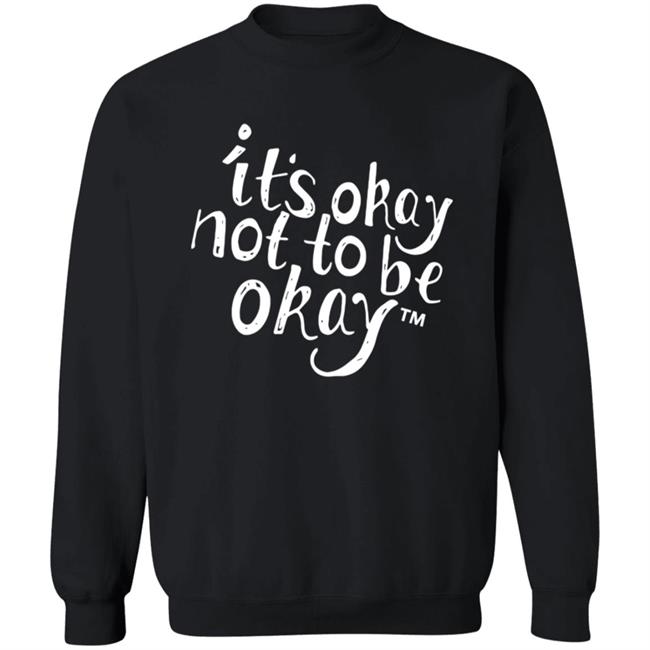 It’S Okay Not To Be Okay T Shirt It’S Okay Not To Be Okay T Shirt