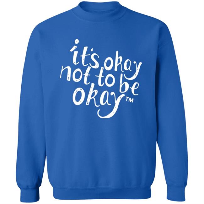 It’S Okay Not To Be Okay T Shirt It’S Okay Not To Be Okay T Shirt