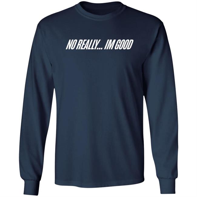 Snow Tha Product No Really Im Good T Shirt Snow Tha Product No Really Im Good T Shirt