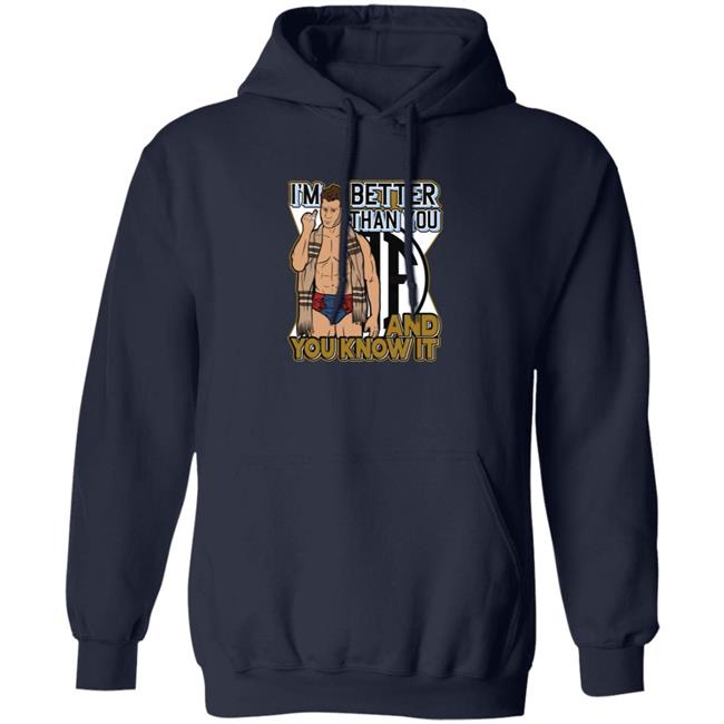 I'm Better Than You And You Know It Shirt I'm Better Than You And You Know It Shirt