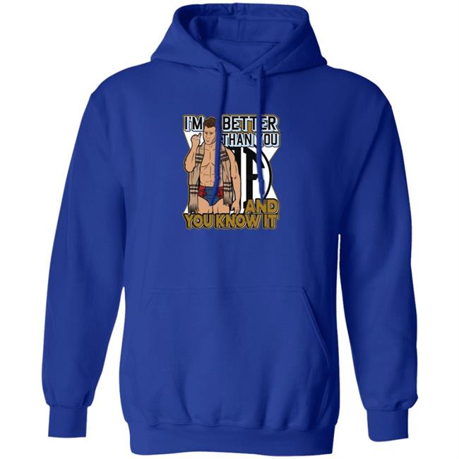 I'm Better Than You And You Know It Shirt I'm Better Than You And You Know It Shirt
