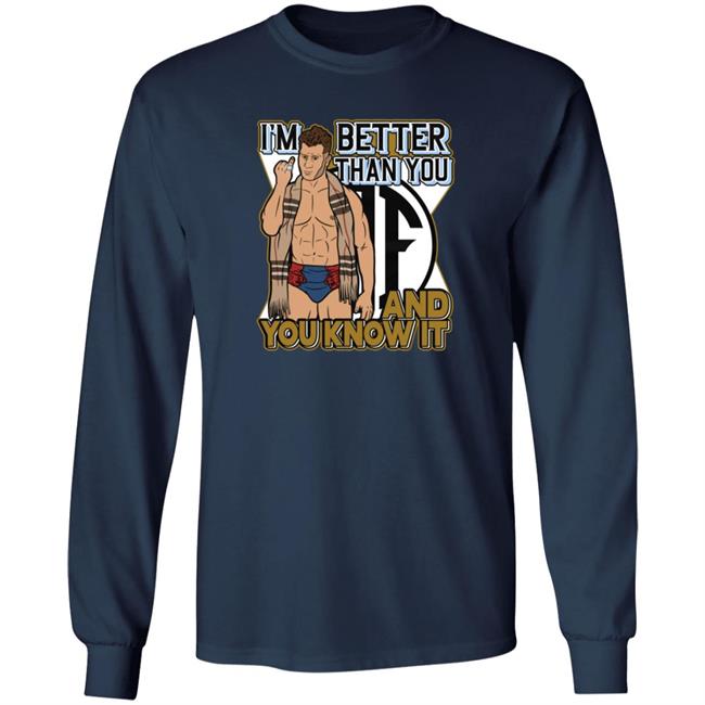 I'm Better Than You And You Know It Shirt I'm Better Than You And You Know It Shirt