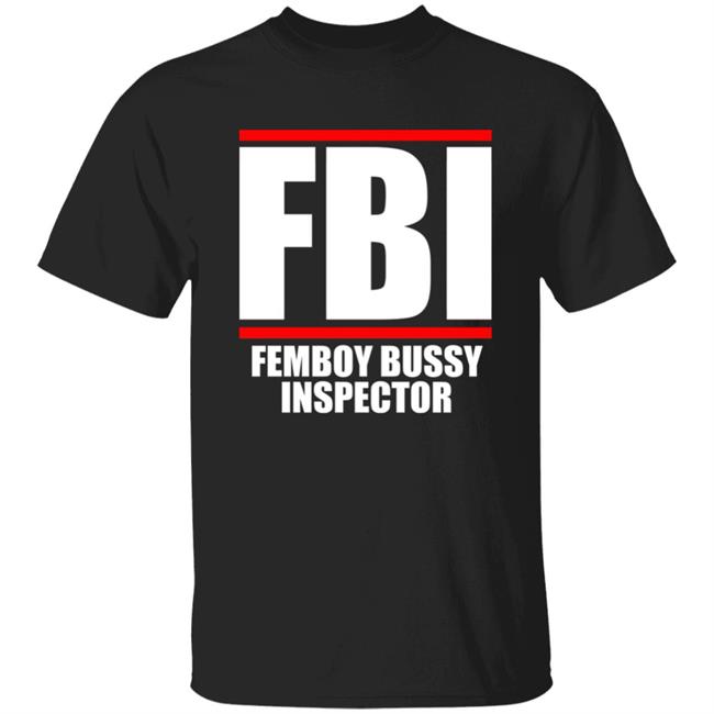 FBI Femboy Bussy Inspector Shirt Gottficker