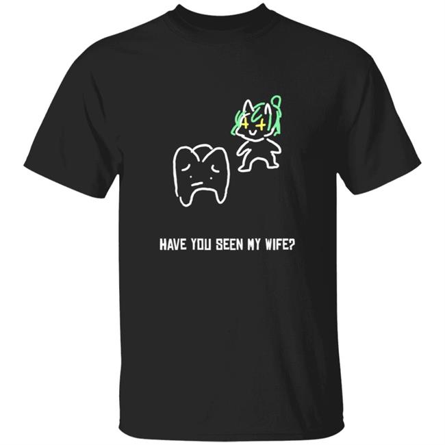 Absinthe Merch Have You Seen My Wife Shirt