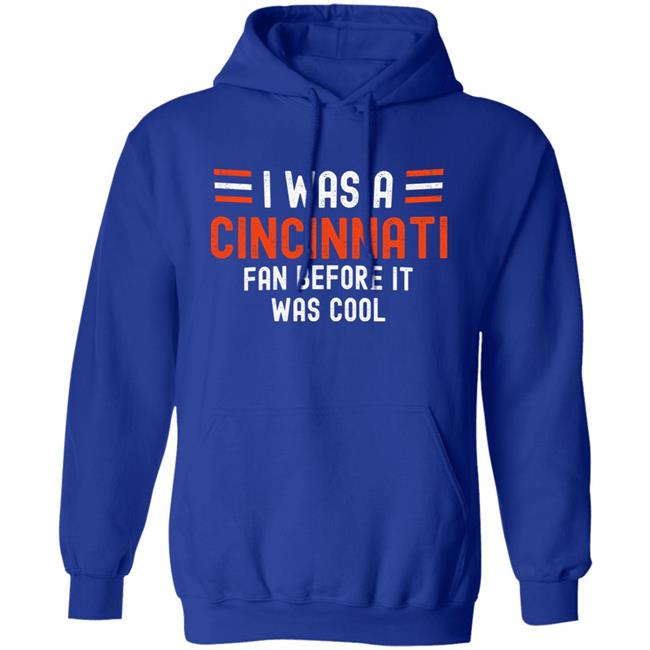 I Was A Cincinnati Fan Before It Was Cool Shirt Big Mike Burrowtoboydtd I Was A Cincinnati Fan Before It Was Cool Shirt Big Mike Burrowtoboydtd