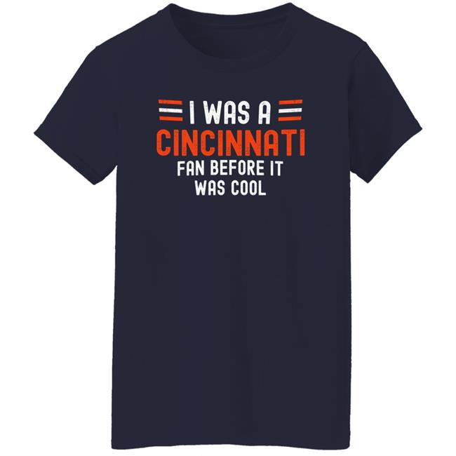 I Was A Cincinnati Fan Before It Was Cool Shirt Big Mike Burrowtoboydtd I Was A Cincinnati Fan Before It Was Cool Shirt Big Mike Burrowtoboydtd