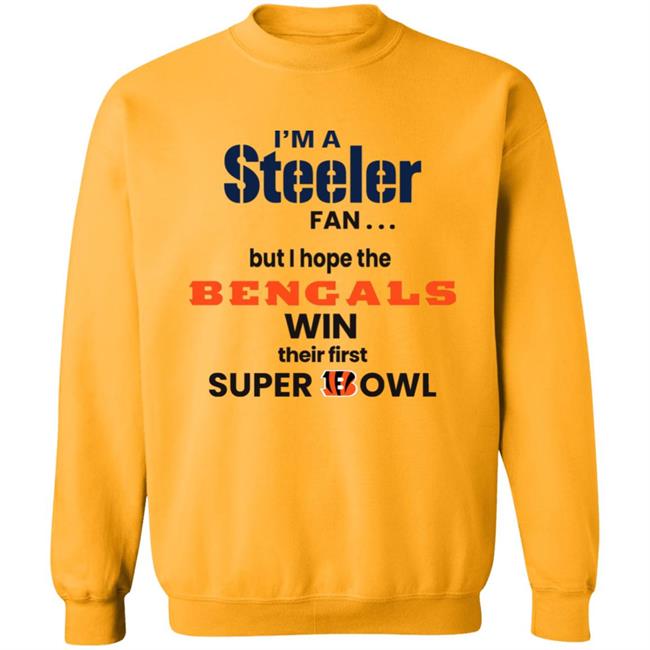 Shaun Elliott I'm A Steeler Fan But I Hope The Bengals Win Their First Super Bowl Sweatshirt