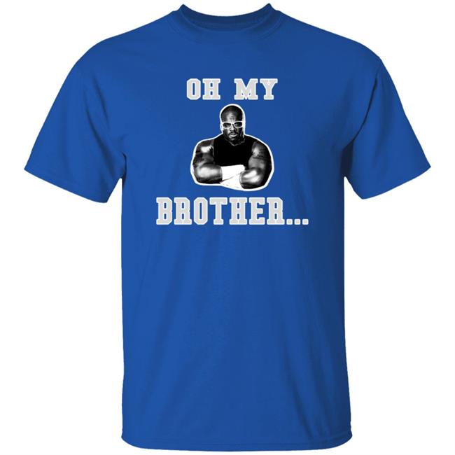 The D-Von Academy Oh My Brother Shirt The D-Von Academy Oh My Brother Shirt