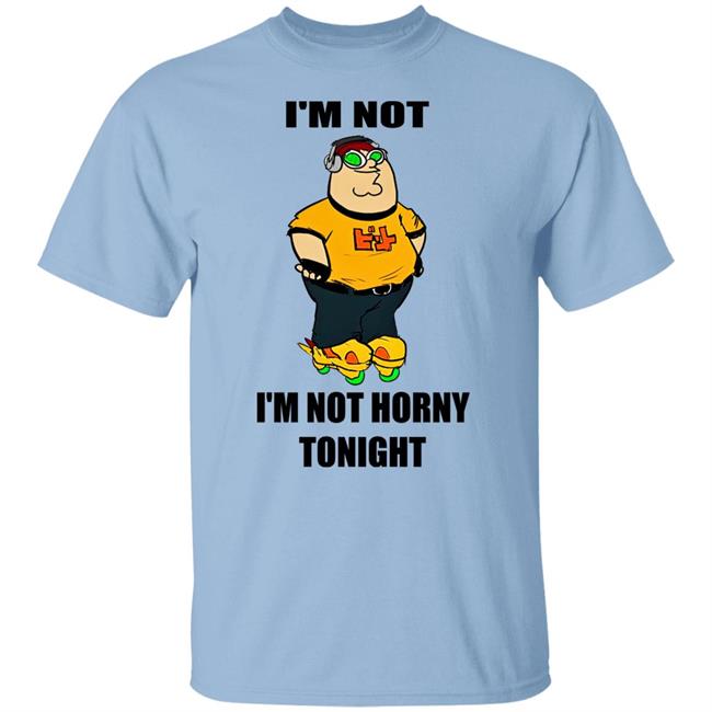 I'm Not Horny Tonight Shirt Hideki_Naganuma I'm Not Horny Tonight Shirt Hideki_Naganuma