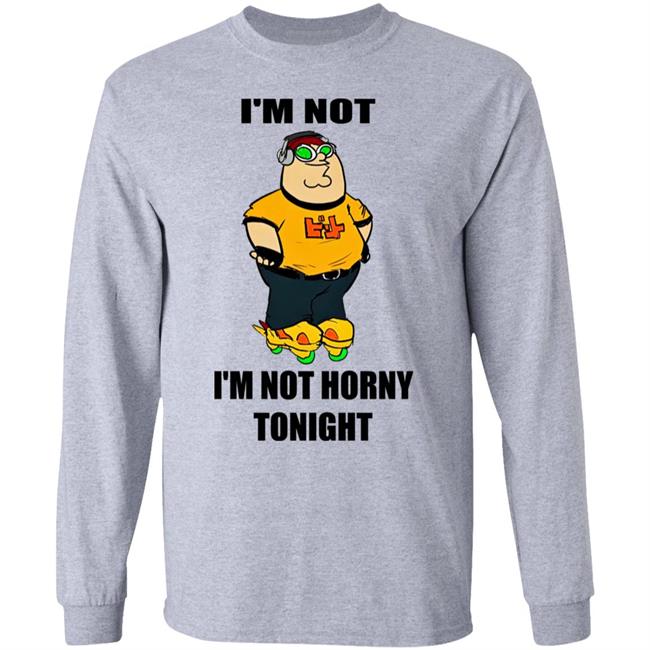 I'm Not Horny Tonight Shirt Hideki_Naganuma I'm Not Horny Tonight Shirt Hideki_Naganuma