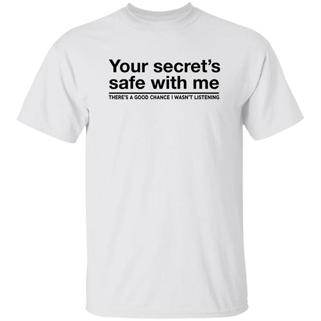 Elkros Media Hub Your Secret's Safe With Me There's A Good Chance I Wasn't Listening Shirt Cross