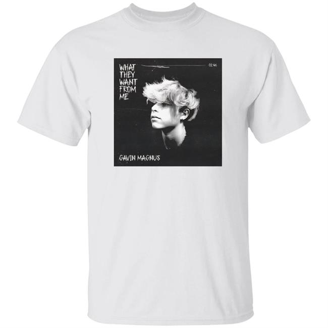 Gavin Magnus Merch What They Want From Me Shirt