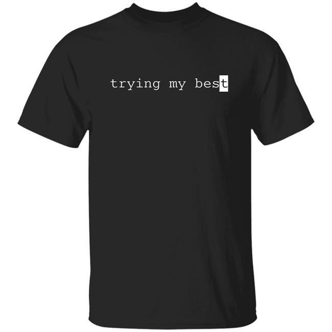 Jarvis Johnson Merch This Shirt Is Trying Its Best Trying My Best Shirt