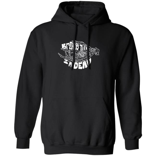 Broke Till Im Dead Hoodie Sweatshirt