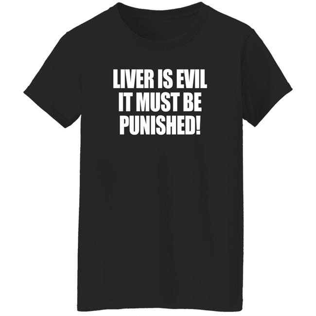 Liver Is Evil It Must Be Punished Shirt Simon Jaramillo Liver Is Evil It Must Be Punished Shirt Simon Jaramillo