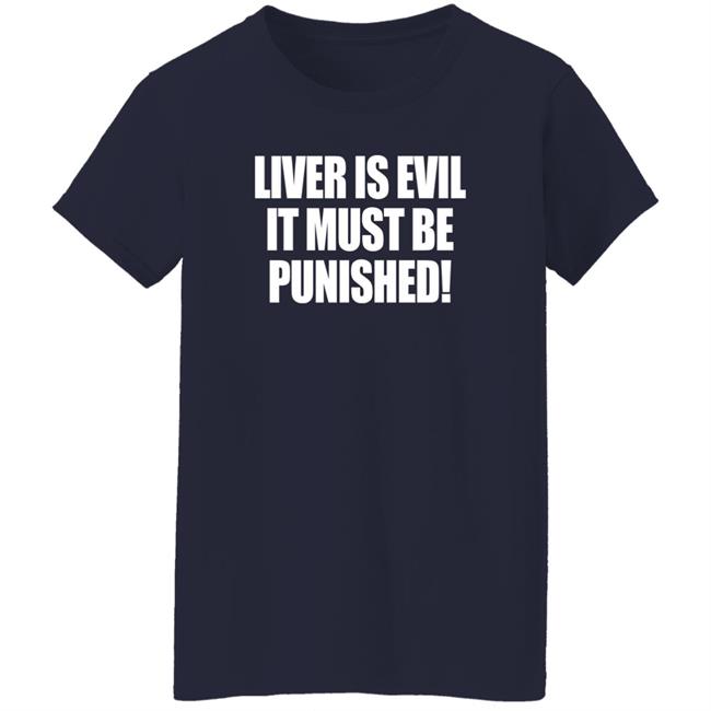 Liver Is Evil It Must Be Punished Shirt Simon Jaramillo Liver Is Evil It Must Be Punished Shirt Simon Jaramillo
