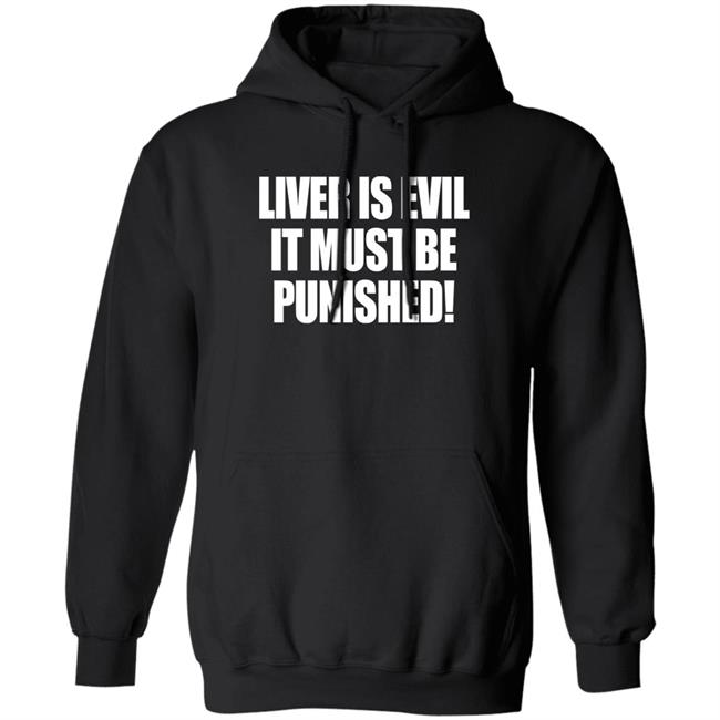 Liver Is Evil It Must Be Punished Shirt Simon Jaramillo Liver Is Evil It Must Be Punished Shirt Simon Jaramillo