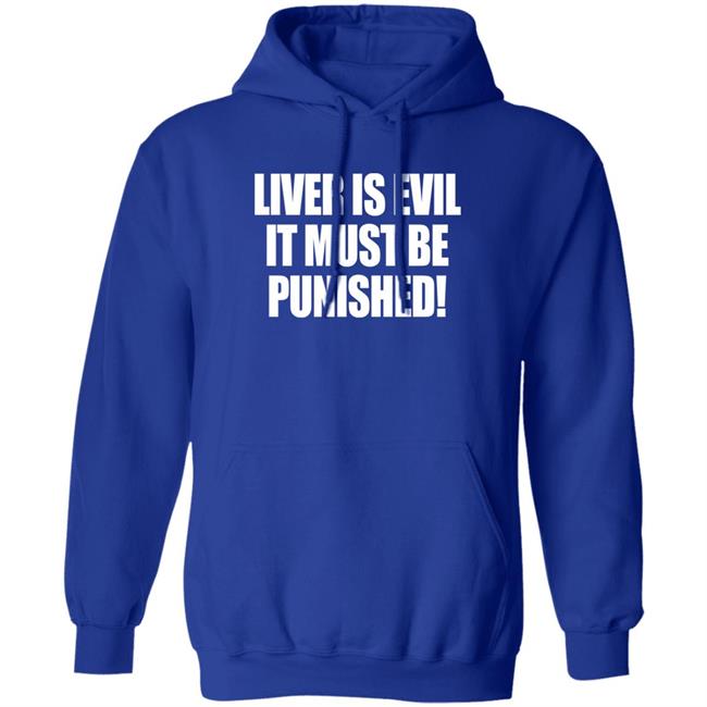 Liver Is Evil It Must Be Punished Shirt Simon Jaramillo Liver Is Evil It Must Be Punished Shirt Simon Jaramillo