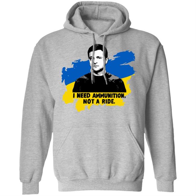 Zelensky Ukraine Russia War I Need Ammunition Not A Ride T Shirt Zelensky Ukraine Russia War I Need Ammunition Not A Ride T Shirt