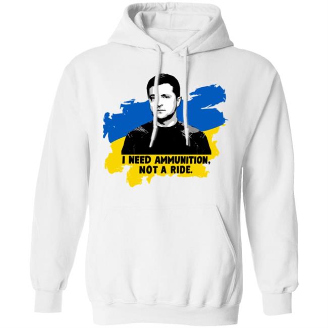 Zelensky Ukraine Russia War I Need Ammunition Not A Ride T Shirt Zelensky Ukraine Russia War I Need Ammunition Not A Ride T Shirt