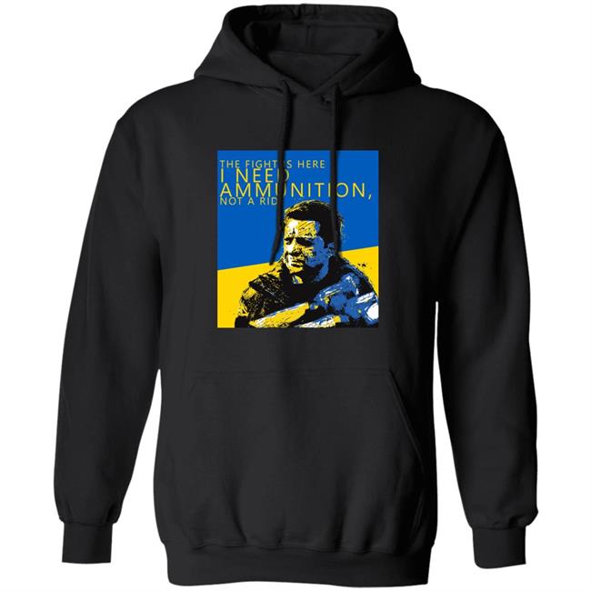 The Fight Is Here I Need Ammunition Not A Ride Zelensky T Shirt The Fight Is Here I Need Ammunition Not A Ride Zelensky T Shirt